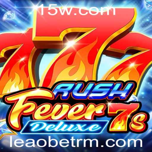 Descubra a Emoção do Jogo RushFever7sDeluxe com Leaobet